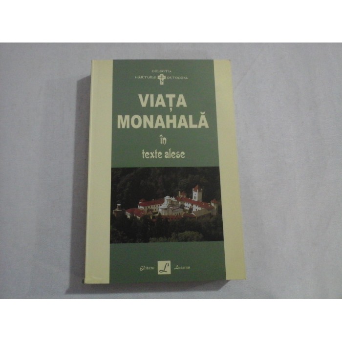 VIATA MONAHALA - IN TEXTE ALESE - COLECTIA MARTURIE ORTODOXA - IGNATIE MONAHUL